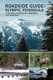 Roadside Guide to the Olympic Peninsula: A Traveler's Guide to the Highlights and Landmarks