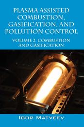 Plasma Assisted Combustion Gasification and Pollution Control: Volume 2. Combustion and Gasification