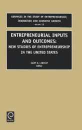 Entrepreneurial Inputs and Outcomes: New Studies of Entrepreneurship in the U.S. (ADVANCES IN THE STUDY OF ENTREPRENEURSHIP INNOVATION AND ECONOMIC GROWTH)