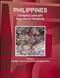 Philippines Company Laws and Regulations Handbook: Strategic Information and Basic Laws (World Business and Investment Library)