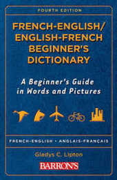 French -English/ English-French Beginner's Dictionary: A Beginner's Guide in Words and Pictures (Barron's Beginner's Bilingual Dictionaries)