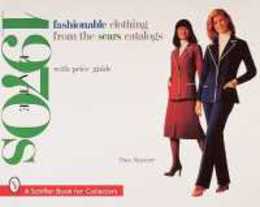 Fashionable Clothing from the Sears Catalogs: Late '70s (A Schiffer Book for Collectors)