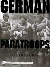 German Paratroops Uniforms Insignia & Equipment of the Fallschirmjager in Wwii: Uniforms Insignia & Equipment of the Fallschirmjager in World War II (Schiffer Military History)