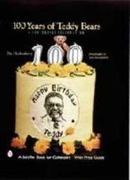 100 Years of Teddy Bears: A Centennial Celebration (A Schiffer Book for Collectors)