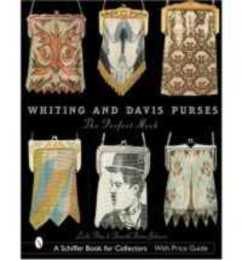 Whiting & Davis Purses: The Perfect Mesh (Schiffer Book for Collectors)