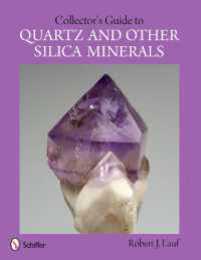 Collector's Guide to Quartz and Other Silica Minerals (Schiffer Earth Science Monographs)