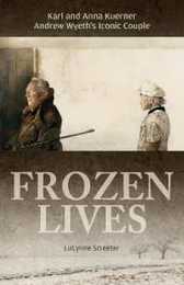 Frozen Lives: Karl and Anna Kuerner Andrew Wyeth's Iconic Couple