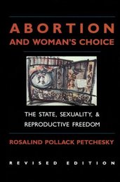 Abortion and Woman's Choice: The State Sexuality and Reproductive Freedom (Northeastern Series in Feminist Theory)