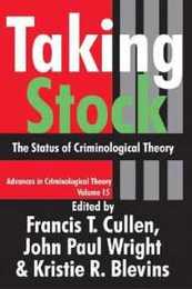 Taking Stock: The Status of Criminological Theory (Advances in Criminological Theory)