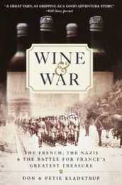 Wine and War: The French the Nazis and the Battle for France's Greatest Treasure