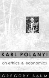 Karl Polanyi on Ethics and Economics