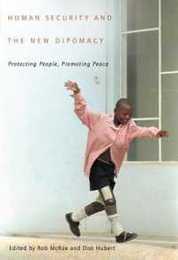 Human Security and the New Diplomacy: Protecting People Promoting Peace