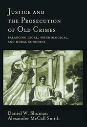 Justice and the Prosecution of Old Crimes: Balancing Legal Psychological and Moral Concerns