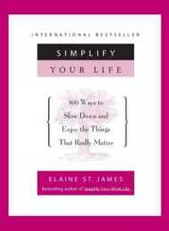 Simplify Your Life: 100 Ways to Slow Down and Enjoy the Things That Really Matter
