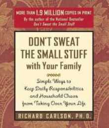 Don't Sweat the Small Stuff with Your Family: Simple Ways to Keep Daily Responsibilities and Household Chaos From Taking Over Your Life (Don't Sweat the Small Stuff Series)