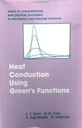 Heat Conduction Using Green's Function (Series in Computational Methods and Physical Processes in Mechanics and Thermal Sciences)
