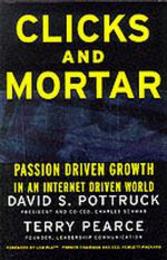 Clicks and Mortar: Passion-Driven Growth in an Internet-Driven World (Jossey-Bass Business & Management Series)