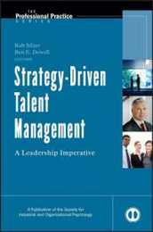 Strategy-Driven Talent Management: A Leadership Imperative (J-B SIOP Professional Practice Series)