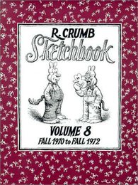 The R. Crumb Sketchbook: Fall 1970 to Fall 1972