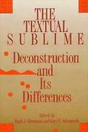 The Textual Sublime: Deconstruction and Its Difference (Contemporary Studies in Philosophy and Literature 1)