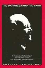 The Darkness and the Light: A Philosopher Reflects upon His Fortunate Career and Those Who Made It Possible