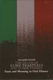The Death of Luigi Trastulli and Other Stories: Form and Meaning in Oral History (Suny Series in Oral and Public History) (Suny Oral and Public History)