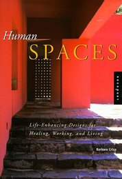 Human Spaces: Life-Enhancing Designs for Healing Working and Living