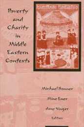 Poverty and Charity in Middle Eastern Contexts (Suny Series in the Social and Economic History of the Middle East)