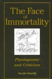 The Face of Immortality: Physiognomy and Criticism (SUNY series Intersections: Philosophy and Critical Theory)