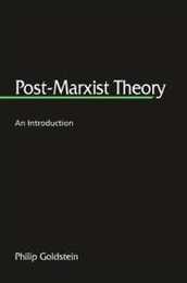 Post-Marxist Theory: An Introduction (S U N Y Series in Postmodern Culture) (SUNY series in Postmodern Culture)