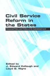 Civil Service Reform in the States: Personnel Policies And Politics at the Subnational Level (S U N Y SERIES IN PUBLIC ADMINISTRATION)