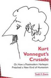 Kurt Vonnegut's Crusade; or How a Postmodern Harlequin Preached a New Kind of Humanism (S U N Y Series in Postmodern Culture)