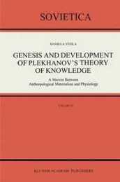 Genesis and Development of Plekhanov’s Theory of Knowledge: A Marxist Between Anthropological Materialism and Physiology (Sovietica 55)
