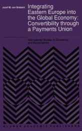 Integrating Eastern Europe into the Global Economy: Convertibility Through a Payments Union (International Studies in Economics & Econometrics)