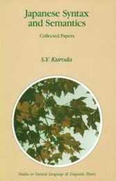 Japanese Syntax and Semantics: Collected Papers (Studies in Natural Language and Linguistic Theory 27)