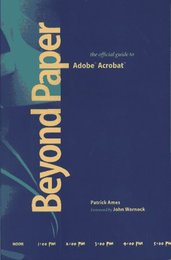 Beyond Paper: The Official Guide to Adobe Acrobat