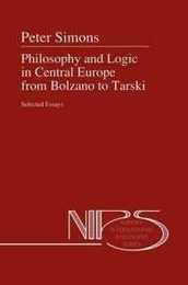 Philosophy and Logic in Central Europe from Bolzano to Tarski (Nijhoff International Philosophy Series 45)