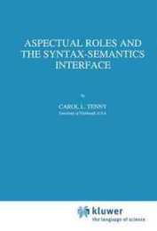 Aspectual Roles and the Syntax-Semantics Interface (Studies in Linguistics and Philosophy 52)