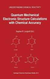 Quantum Mechanical Electronic Structure Calculations With Chemical Accuracy (Understanding Chemical Reactivity)