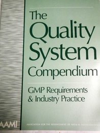 The Quality System Compendium: Gmp Requirements & Industry Practice