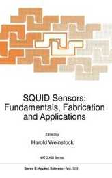 Squid Sensors: Fundamentals Fabrication and Applications (NATO Asi Series. Series E Applied Sciences)
