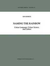 Naming the Rainbow: Colour Language Colour Science and Culture (Synthese Library 274)