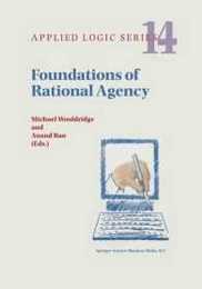 Foundations of Rational Agency (Applied Logic Series 14)
