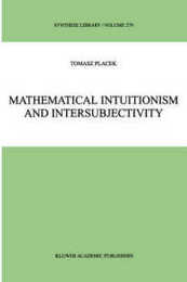 Mathematical Intuitionism and Intersubjectivity (Synthese Library 279)