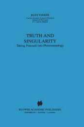 Truth and Singularity: Taking Foucault into Phenomenology (Phaenomenologica 155)