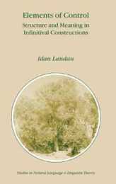 Elements of Control: Structure and Meaning in Infinitival Constructions (Studies in Natural Language & Linguistic Theory)