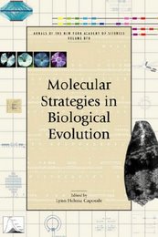 Molecular Strategies in Biological Evolution (Annals of the New York Academy of Sciences)