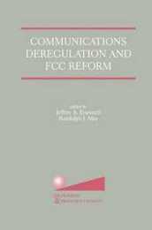 Communications Deregulation and FCC Reform: Finishing the Job