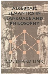 Algebraic Semantics in Language and Philosophy (Center for the Study of Language and Information Publication Lecture Notes)