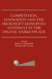 Competition Innovation and the Microsoft Monopoly: Antitrust in the Digital Marketplace: Proceedings of a conference held by The Progress & Freedom Foundation in Washington DC February 5 1998